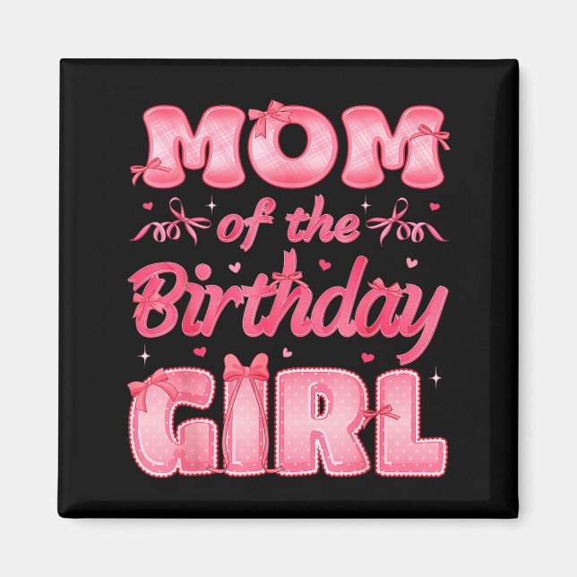 Mom Of The Birthday Girl Family Nk Coquette Bow  Magnet (Front)