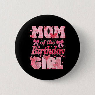 Mom Of The Birthday Girl Family Pink Coquette Bow  Button