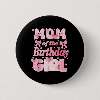 Mom Of The Birthday Girl Family Pink Coquette Bow  Button