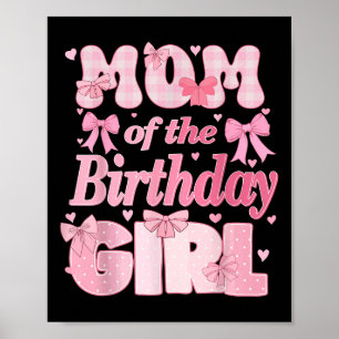 Mom Of The Birthday Girl Family Pink Coquette Bow Poster