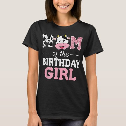 Mom of The Birthday Girl  Farm Cow Mommy Mama 1st  T_Shirt