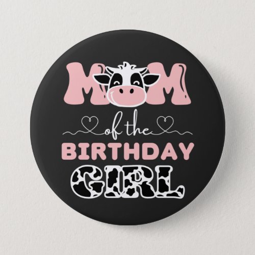 Mom of The Birthday Girl Farm Cow Round Button