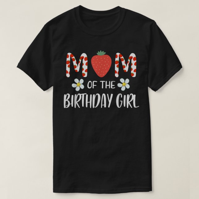 Mom Of The Birthday Girl First birthday Berry Them T-Shirt (Design Front)