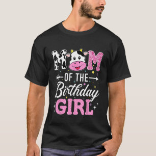 Mom Of The Birthday Girl Funny Farm Cow Mother Mom T-Shirt