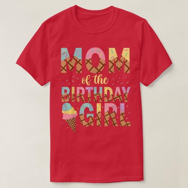 Mom Of The Birthday Girl Ice Cream 1st Birthday Fa T-Shirt (Design Front)