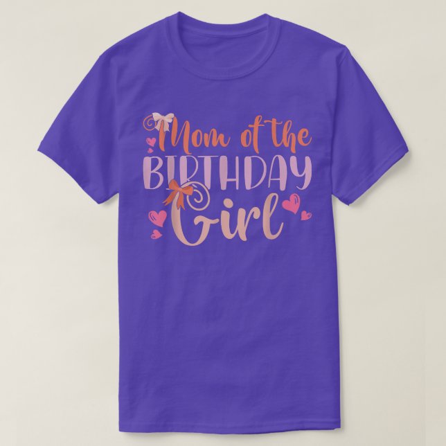 Mom Of The Birthday Girl Kids Family Parent Mother T-Shirt (Design Front)