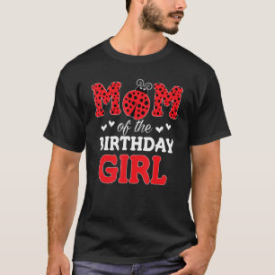 Mom Of The Birthday Girl Ladybug 1st Birthday Outf T-Shirt