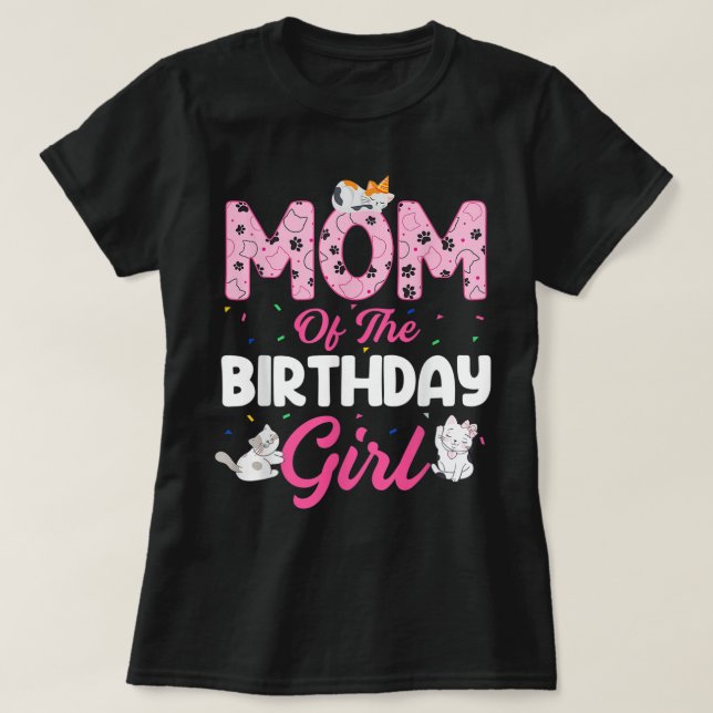 Mom of the Birthday Girl Shirt Cat Lover Kitty Kit (Design Front)