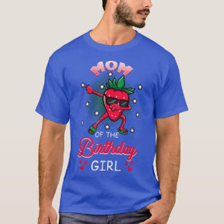 Mom Of The Birthday Girl Strawberry Dabbing Bday P T-Shirt