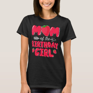 Mom Of The Birthday Girl Strawberry Sweet Bday Par T-Shirt
