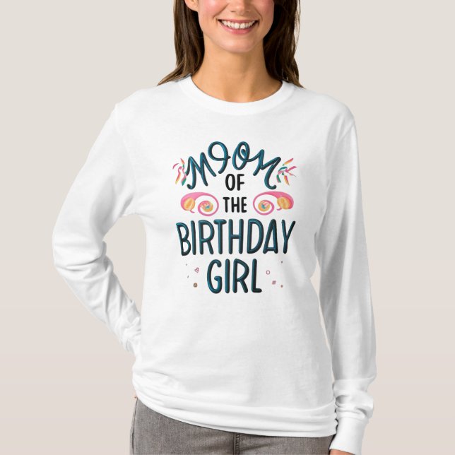 Mom of the Birthday Girl T-Shirt (Front)