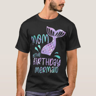 Mom Of The Birthday Mermaid 3 T-Shirt