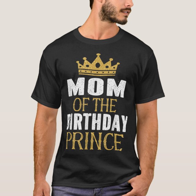 Mom Of The Birthday Prince Boys Bday Party Gift Fo T-Shirt (Front)