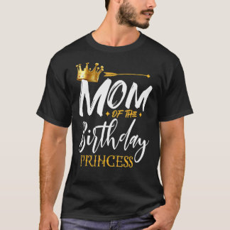 Mom Of The Birthday Princess Mama Mommy Grandma N T-Shirt