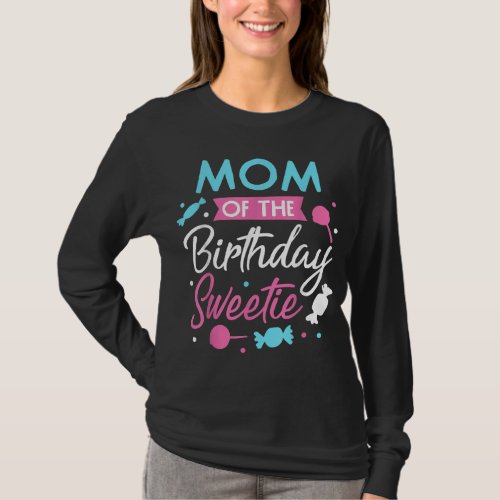 Mom Of The Birthday Sweetie Candy Bday Party Mothe T_Shirt