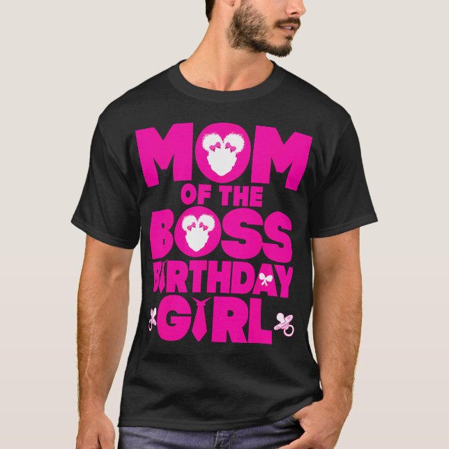 Mom Of The Boss Birthday Girl Baby Family  T-Shirt (Front)