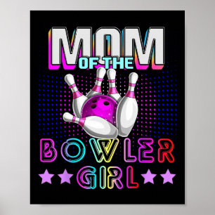 Mom Of The Bowler Girl Matching Family Bowling Bir Poster