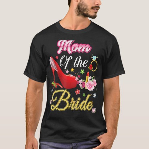Mom Of The Bride Happy Wedding Flower Pink Shoe Ma T_Shirt