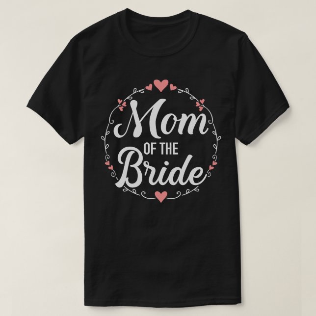 Mom of the bride wedding 2 T-Shirt (Design Front)