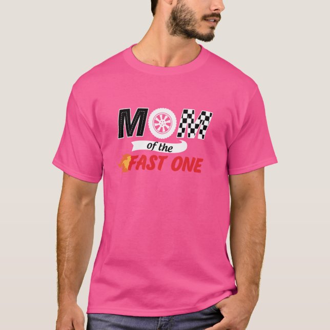 Mom Of The Fast One Birthday 1st Race Car Family M T-Shirt (Front)