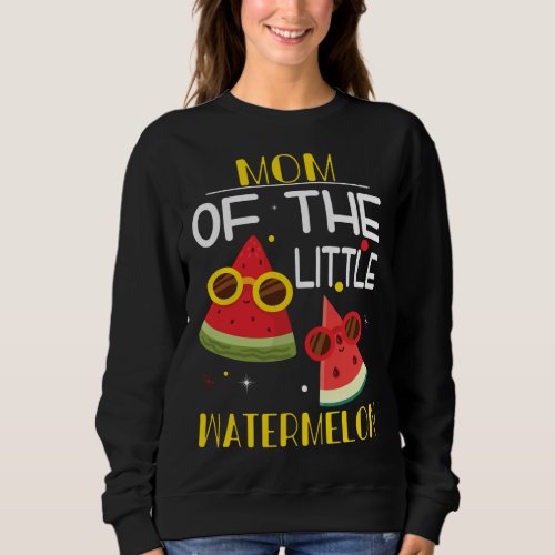 Mom Of The Little Watermelon Frutti Tutti Party Gi Sweatshirt