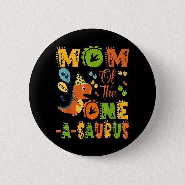 Mom Of The One-a-saurus 1st Birthday Dinosaur Part Button (Front)
