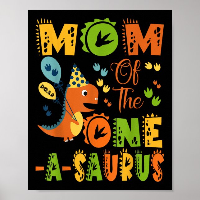 Mom Of The One-a-saurus 1st Birthday Dinosaur Part Poster (Front)