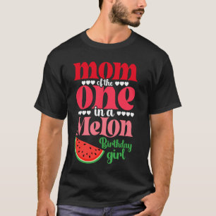 Mom of the One In A Melon Birthday Girl Watermelon T-Shirt