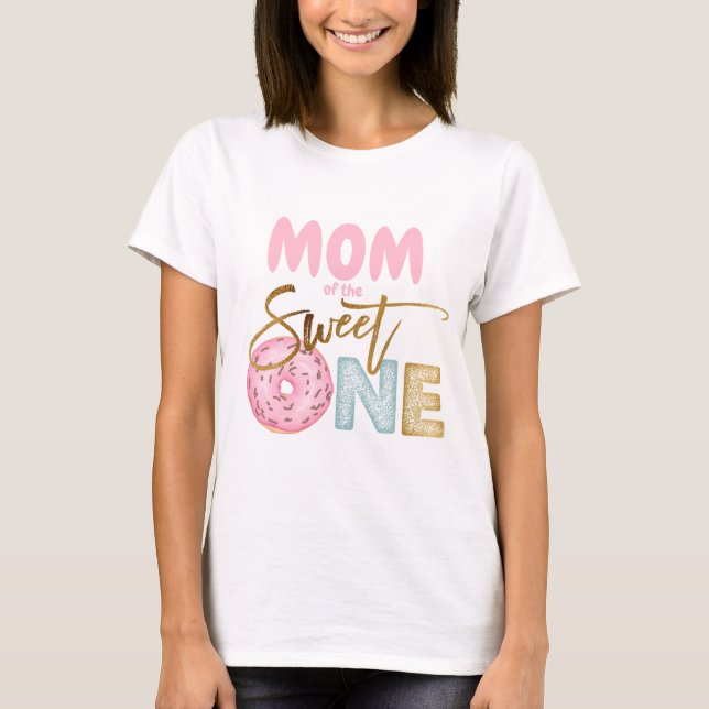 Mom of the Sweet One 1st Birthday Donut Theme Cute T-Shirt (Front)