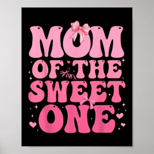Mom Of The Sweet One Coquette Bow 1st Birthday Gir Poster