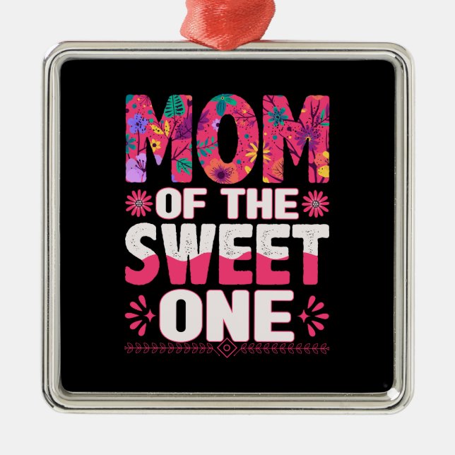 Mom Of The Sweet One Metal Ornament (Front)