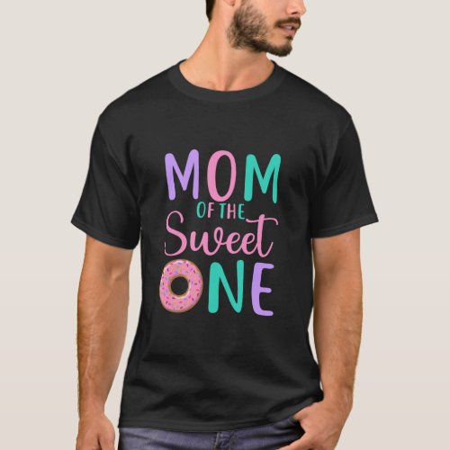 Mom of the Sweet one Mother 1st Birthday Girl Donu T_Shirt