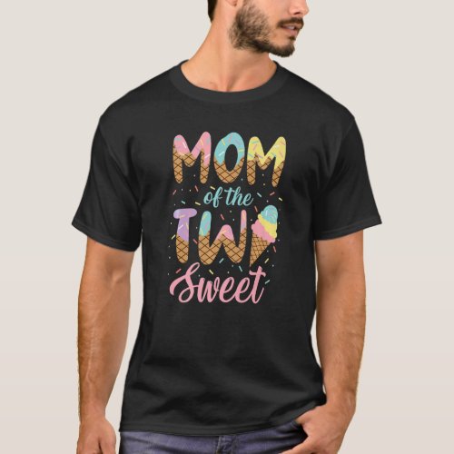 Mom Of The Two Sweet Birthday Girl Ice Cream  2nd T_Shirt