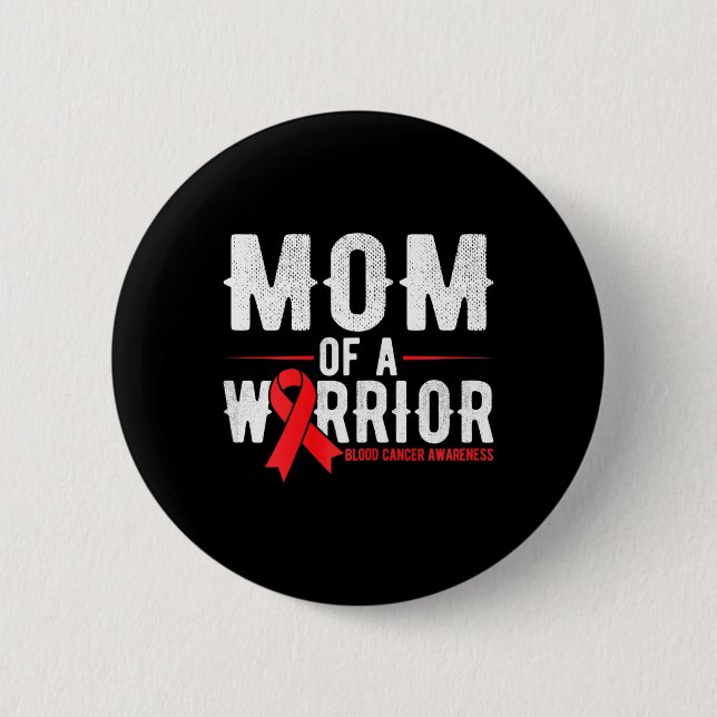 Mom of the warrior Blood Cancer Awareness  Button (Front)