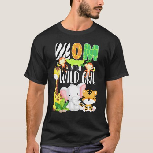 Mom Of The Wild One Zoo Theme Birthday Safari Jung T_Shirt