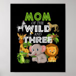 Mom of the Wild Three Zoo Birthday Safari Jungle Poster<br><div class="desc">Mom of the Wild Three Zoo Birthday Safari Jungle Animal Gift. Perfect gift for your dad,  mom,  papa,  men,  women,  friend and family members on Thanksgiving Day,  Christmas Day,  Mothers Day,  Fathers Day,  4th of July,  1776 Independent day,  Veterans Day,  Halloween Day,  Patrick's Day</div>