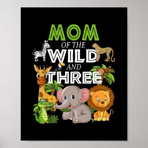 Mom of the Wild Three Zoo Birthday Safari Jungle Poster