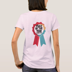 Mom of the Year Every Year Award Ribbon Sarcastic T-Shirt