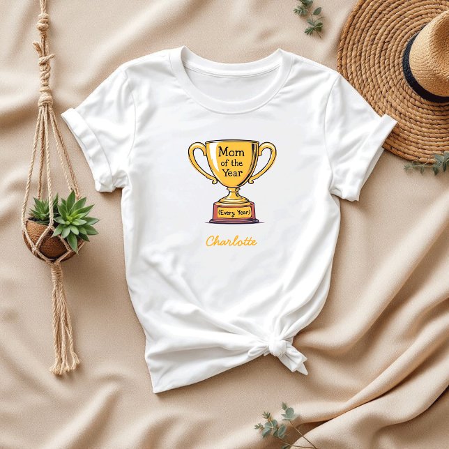 Mom of the Year Every Year | Funny Mom Award T-Shirt (Creator Uploaded)