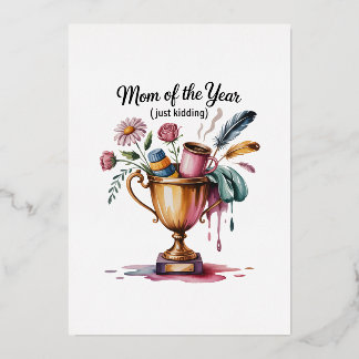 Mom Of The Year (Just Kidding) Foil Holiday Card