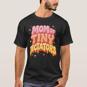 Mom Of Tiny Dictators - Wavy Y2K Funny  T-Shirt