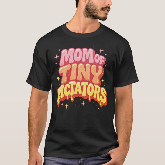 Mom Of Tiny Dictators - Wavy Y2K Funny  T-Shirt (Front)