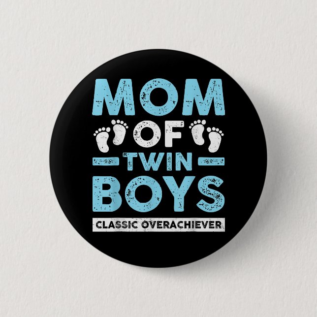 Mom Of Twin Boys Classic Overachiever Twin Mom Twi Button (Front)