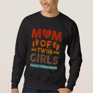 Mom Of Twin Girls Classic Overachiever Twin Mom Tw Sweatshirt