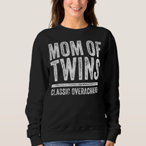 Mom Of Twins Classic Overachiever Funny Vintage 3 Sweatshirt