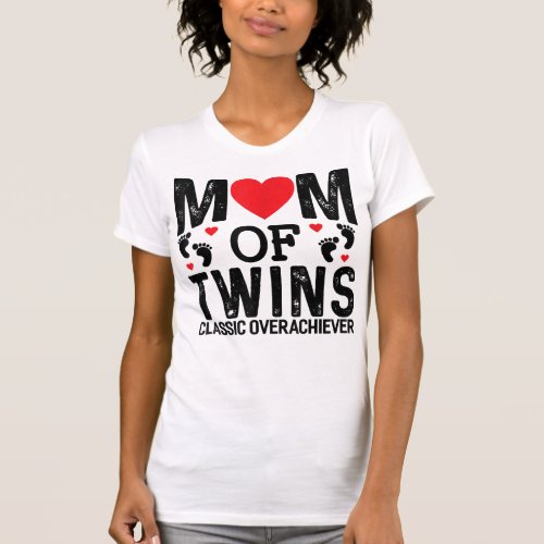 Mom Of Twins Classic Overachiever Twins mom  Copy T_Shirt