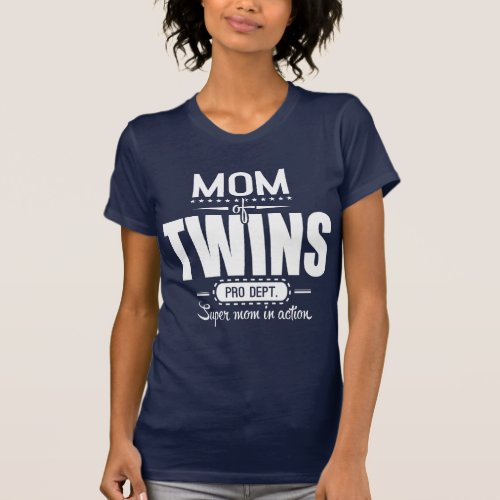 Mom Of Twins Pro Dept Super Mom In Action T_Shirt