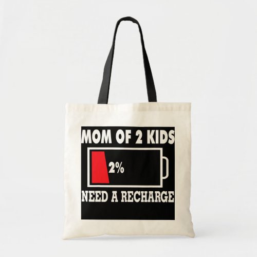 Mom Of Two Kids 2 Low Battery 2 Need A Recharge Tote Bag