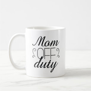 Mom Off Duty Coffee Mug