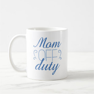 Mom Off Duty Coffee Mug